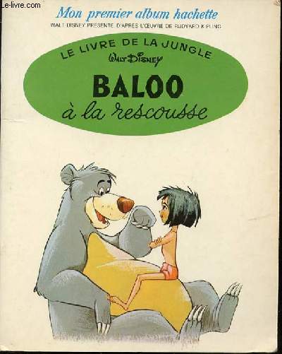 BALOO A LA RESCOUSSE - LE LIVRE DE LA JUNGLE / MON PREMIER ALBUM HACHETTE.