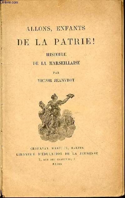 ALLONS, ENFANTS DE LA PATRIE ! - HISTOIRE DE LA MARSEILLAISE.
