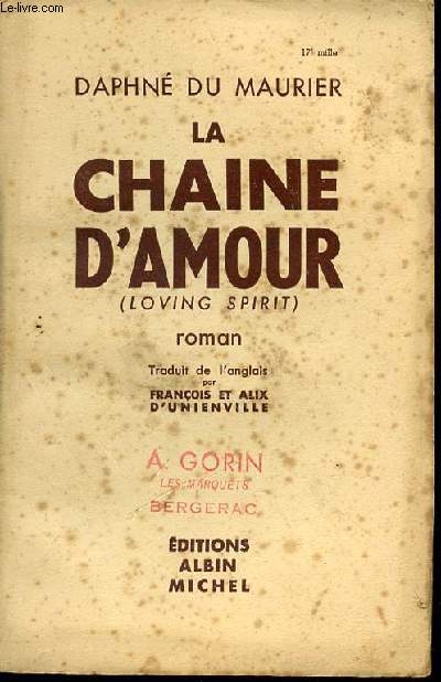 LA CHAINE D'AMOUR (LOVING SPIRIT) - ROMAN TRADUIT DE L'ANGLAIS PAR FRANCOIS ET ALIX D'UNIENVILLE.