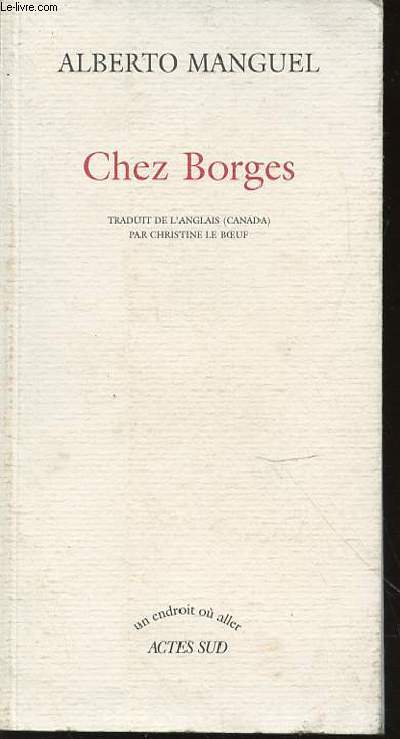 CHEZ BORGES - TRADUIT DE L'ANGLAIS (CANADA) PAR CHRISTINE LE BOEUF / COLLECTION 