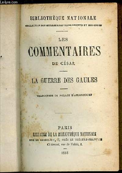 LES COMMENTAIRES DE CESAR - LA GUERRE DES GAULES / TRADUCTION DE PERROT D'ABLANCOURT.