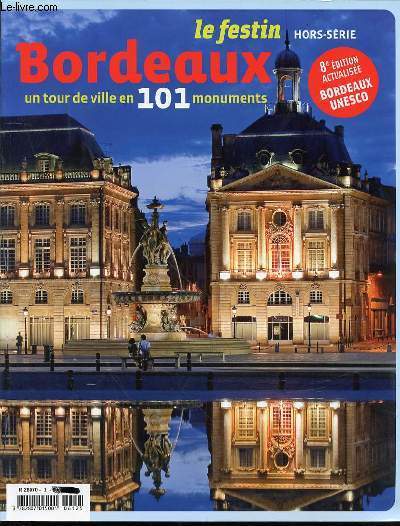 LE FESTIN BORDEAUX : UN TOUR DE VILLE EN 101 MONUMENTS - HORS SERIE.
