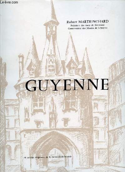 GUYENNE - 70 DESSINS ORIGINAUX DE R. MARTRINCHARD.