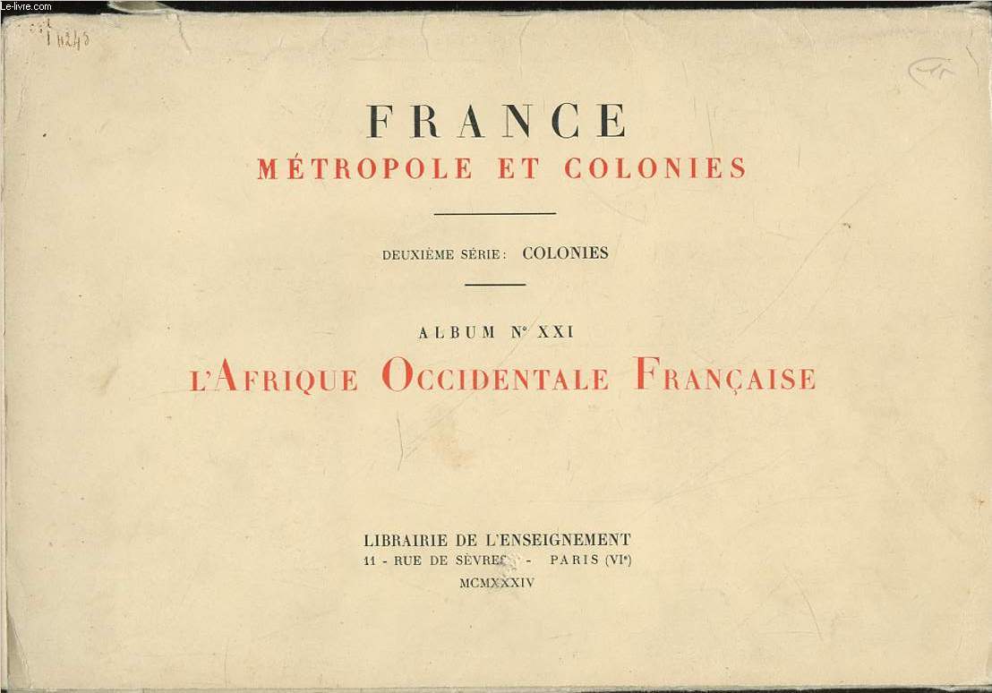 FRANCE METROPOLE ET COLONIES - ALBUM NXXI : L'AFRIQUE OCCIDENTALE FRANCAISE. DEUXIEME SERIE : COLONIES.