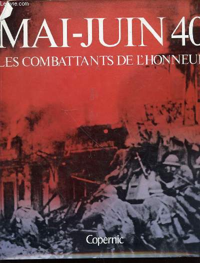 MAI-JUIN 40 : LES COMBATTANTS DE L'HONNEUR.