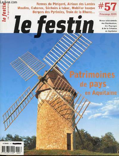 LE FESTIN EN AQUITAINE N57 / PRINTEMPS 2006 - FERMES DU PERIGORD, AIRIAUX DES LANDES, MOULINS, CABANES, SECHOIRS A TABAC, MOBILIER BASQUE, BERGERS DES PYRENEES, TRAIN DE LA RHUNE ETC.
