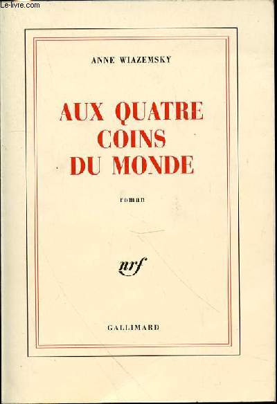 AUX QUATRE COINS DU MONDE - ROMAN.
