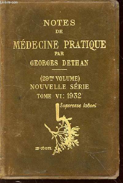 NOTES DE MEDECINE PRATIQUE - 29 EME VOLUME, NOUVELLE SERIE, TOME VI : 1932.