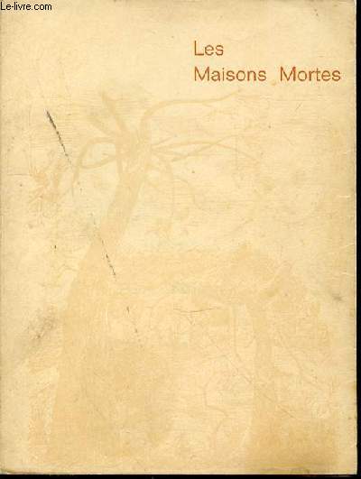 LES MAISONS MORTES - NOUVELLES / ILLUSTRATIONS D'ELISABETH LE MIRE.