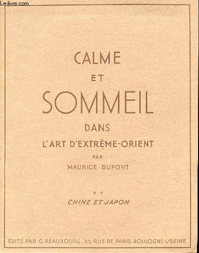 CALME ET SOMMEIL DANS L'ART D'EXTREME-ORIENT - TOME 2 : CHINE ET JAPON.
