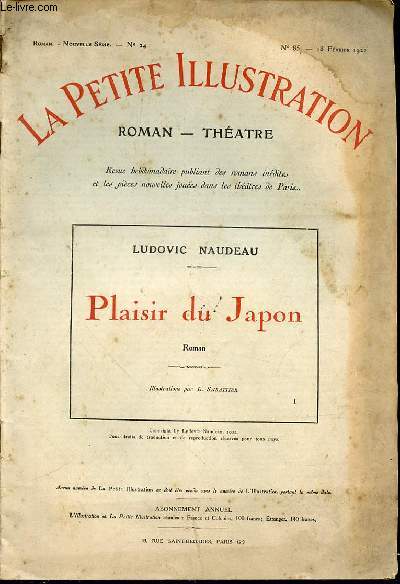 LA PETITE ILLUSTRATION N85 - ROMAN-THEATRE - PLAISIR DU JAPON DE LUDOVIC NAUDEAU AVEC DES ILLUSTRATIONS DE L. SABATTIER.