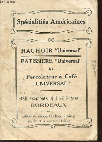 SPECIALITES AMERICAINES : HACHOIR UNIVERSAL, PATISSIERE UNIVERSAL ET PERCOLATEUR A CAFE UNIVERSAL.