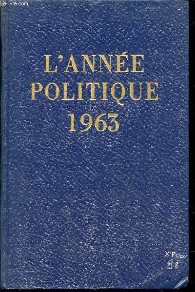 L'ANNEE POLITIQUE, ECONOMIQUE, SOCIALE ET DIPLOMATIQUE EN FRANCE 1963.