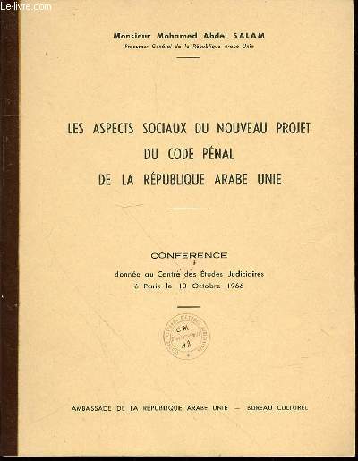 LES ASPECTS SOCIAUX DU NOUVEAU PROJET DU CODE PENAL DE LA REPUBLIQUE ARABE UNIE - Confrence donne au Centre des Etudes Judiciaires  Paris le 10 octobre 1966.