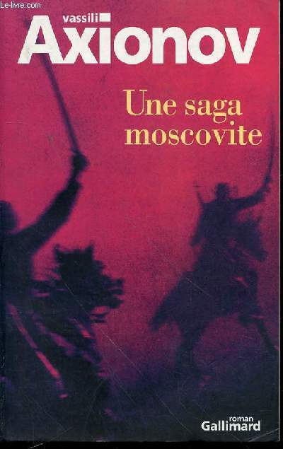 UNE SAGA MOSCOVITE : I. LA GENERATION DE L'HIVER + II. GUERRE ET PRISON + III. PRISON ET PAIX.