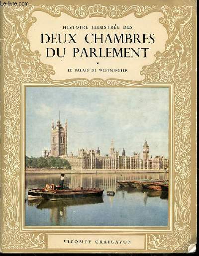 HISTOIRE ILLUSTREE DES DEUX CHAMBRES DU PARLEMENT - TOME 1 : LE PALAIS DE WESTMINSTER.