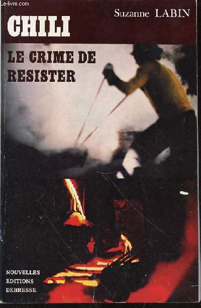 CHILI : LE CRIME DE RESISTER.