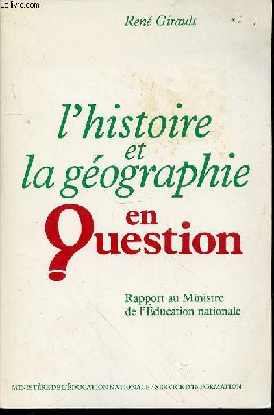 L'HISTOIRE ET LA GEOGRAPHIE EN QUESTION - RAPPORT AU MINISTRE DE L'EDUCATION NATIONALE.