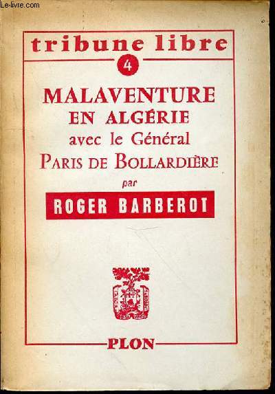 MALAVENTURE EN ALGERIE AVEC LE GENERAL PARIS DE BOLLARDIERE - TRIBUNE LIBRE N4.