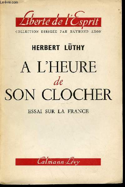 A L'HEURE DE SON CLOCHER : ESSAI SUR LA FRANCE - COLLECTION 