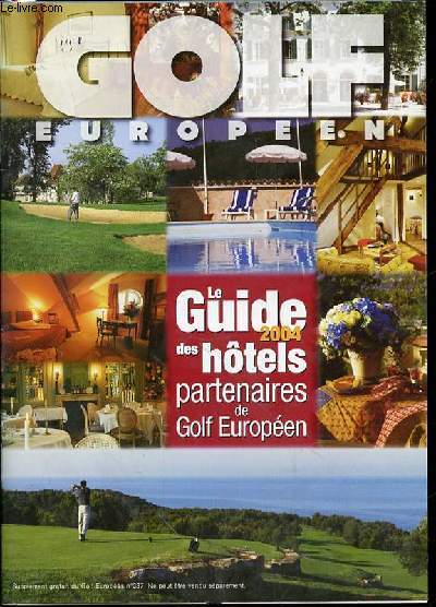 GOLF EUROPEEN - LE GUIDE DES HOTELS PARTENAIRES DE GOLF EUROPEEN. SUPPLEMENT DU GOLF EUROPEEN N387.