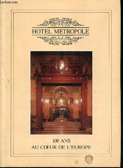 HOTEL METROPOLE : 100 ANS AU COEUR DE L'EUROPE.