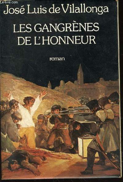 LES GANGRENES DE L'HONNEUR - ROMAN.