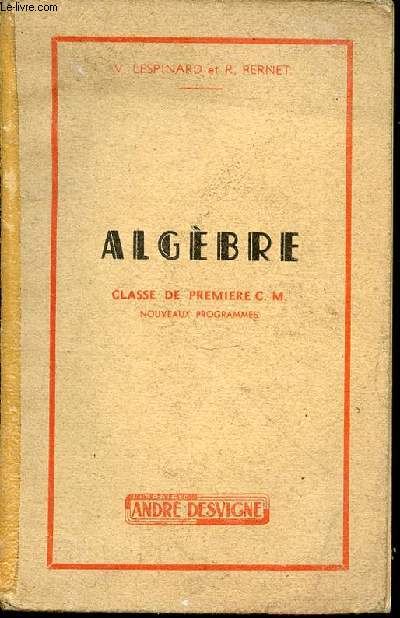 ALGEBRE : CLASSE DE PREMIERE C. M. - NOUVEAUX PROGRAMMES.