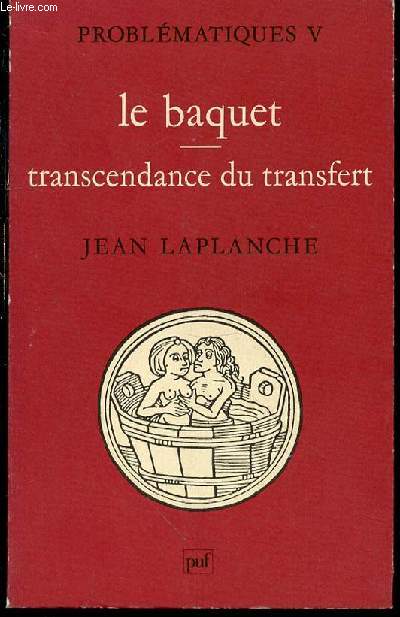 LE BAQUET - TRANSCENDANCE DU TRANSFERT / PROBLEMATIQUES V. BIBLIOTHEQUE DE PSYCHANALYSE.