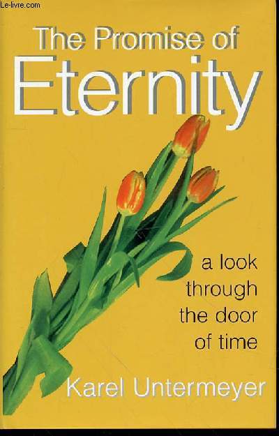 THE PROMISE OF ETERNITY : A LOOK THROUGH THE DOOR OF TIME.