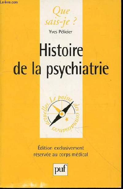 HISTOIRE DE LA PSYCHIATRIE - QUE SAIS-JE ? N1428 / COLLECTION 