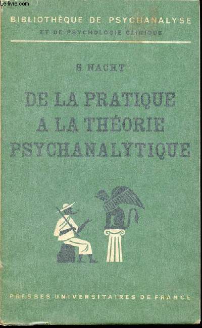 DE LA PRATIQUE A LA THEORIE PSYCHANALYTIQUE - BIBLIOTHEQUE DE PSYCHANALYSE ET DE PSYCHOLOGIE CLINIQUE.