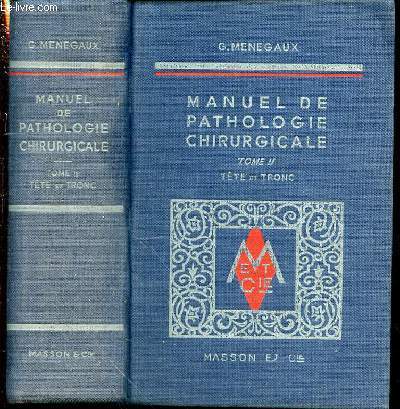 MANUEL DE PATHOLOGIE CHIRURGICALE - TOME II : TETE ET TRONC.