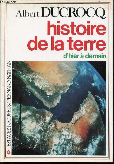 HISTOIRE DE LA TERRE D'HIER A DEMAIN - COLLECTION 