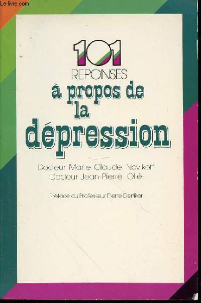 101 REPONSES A PROPOS DE LA DEPRESSION - PREFACE DU PROFESSEUR PIERRE DENIKER.