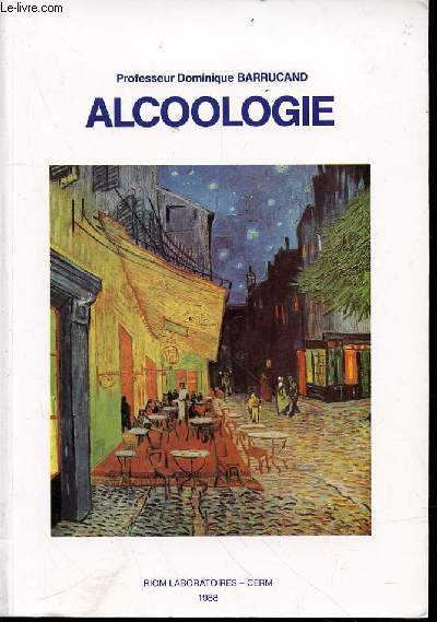 ALCOOLOGIE - MANUEL D'ALCOOLOGIE, ETABLIE A PARTIR DES TEXTES DU CERTIFICAT OPTIONNEL PROPOSEE A NANCY EN 1986-1987.