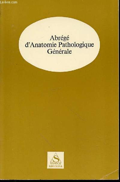 ABREGE D'ANATOMIE PATHOLOGIQUE GENERALE.