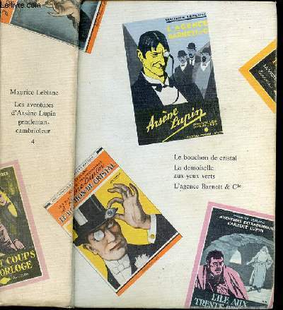 ARSENE LUPIN - TOME 4 : LE BOUCHON DE CRISTAL + LA DEMOISELLE AUX YERTS + L'AGENCE BARNETT & CIE.