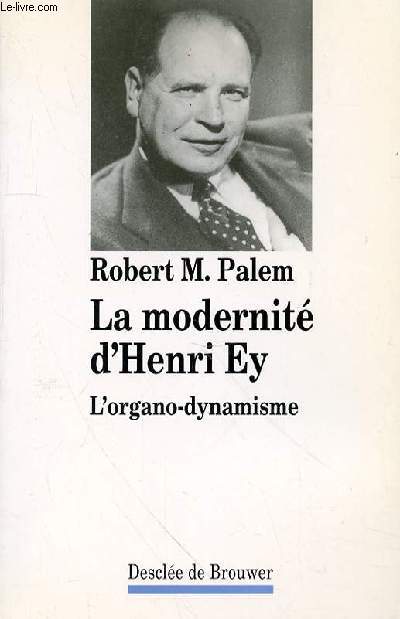 LA MODERNITE D'HENRI EY L'ORGANO-DYNAMISME