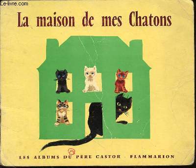 LA MAISON DE MES CHATONS - LES ALBUMS DU PERE CASTOR