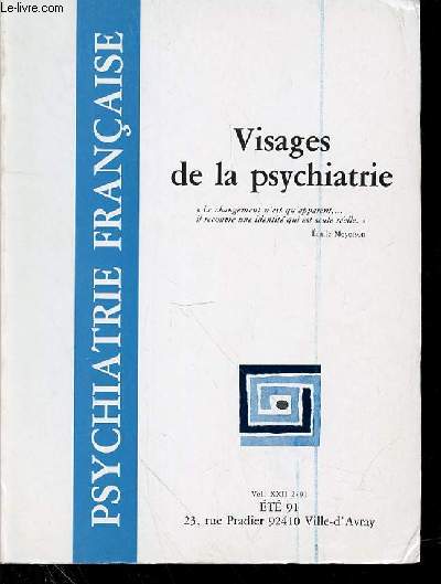 PSYCHIATRIE FRANCAISE - VOL 22 - N2 - ETE 1991 - Visages de la psychiatrie - SOMMAIRE DU Vol. XXII 2/91 Aux multiples variations des manifestations symptomatiques de la maladie mentale,  ces Variations de la clinique.