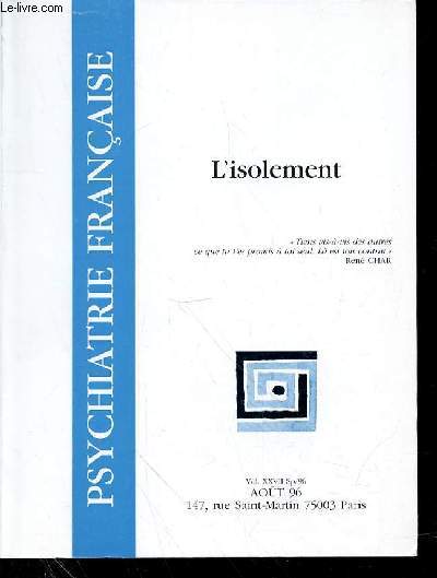 PSYCHIATRIE FRANCAISE - VOL 27 - N SPECIAL - AOUT 1996 - L'ISOLEMENT - L'ISOLEMENT : SOMMAIRE : Rapports Norbert ENGEL : DE LA SOLITUDE A L'ISOLEMENT, DU POUVOIR A LA MLANCOLIEVincent de GAULEJAC : ISOLEMENT ET LUTTE DES PLACES Michel LEMASSON.