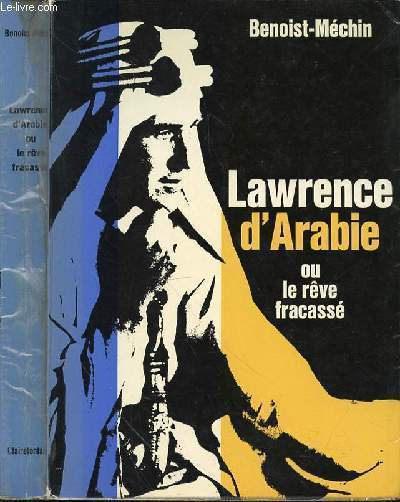 LAWRENCE D'ARABIE OU LE REVE FRACASSE