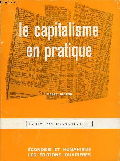 LE CAPITALISME EN PRATIQUE - INITIATION ECONOMIQUE - 2