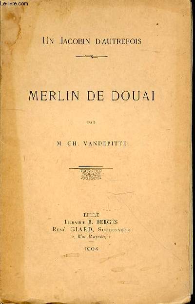 MERLIN DE DOUAI - UN JACOBIN D'AUTREFOIS