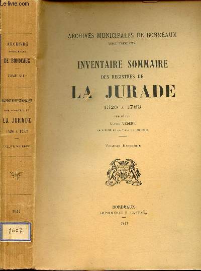INVENTAIRE SOMMAIRE DES REGISTRES DE LA JURADE 1520 A 1783 -VOLUME HUITIEME - ARCHIVES MUNICIPALES DE BORDEAUX TOME 13EME