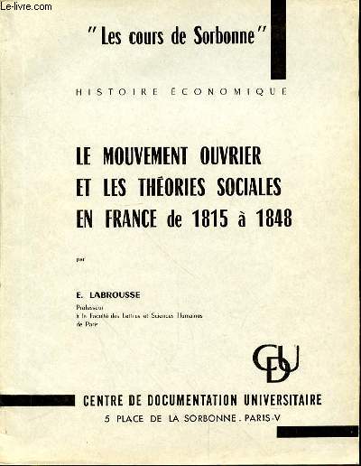 LES COURS DE SORBONNE - HISTOIRE ECONOMIQUE - LE MOUVEMENT OUVRIER ET LES THEORIES SOCIALES EN FRANCE DE 1815 A 1848