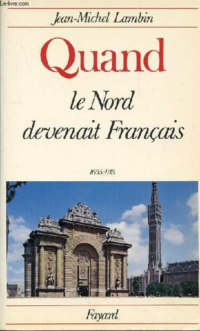 QUAND LE NORD DEVENAIT FRANCAIS 1635-1713