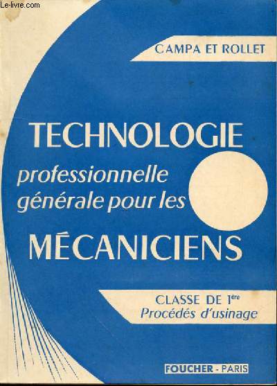 TECHNOLOGIE PROFESSIONNELLE GENERALE POUR LES MECANICIENS CLASSE DE 1ERE PROCEDES D'USINAGE