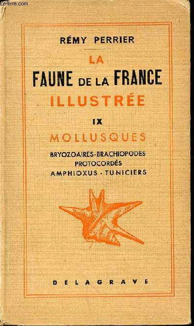 LA FAUNE DE LA FRANCE ILLUSTREE - MOLLUSQUES - FASCICULE 9 - BRYOZAIRES -BRACHIOPODES - PROTOCORDES - AMPHIOXUS - TUNICIERS